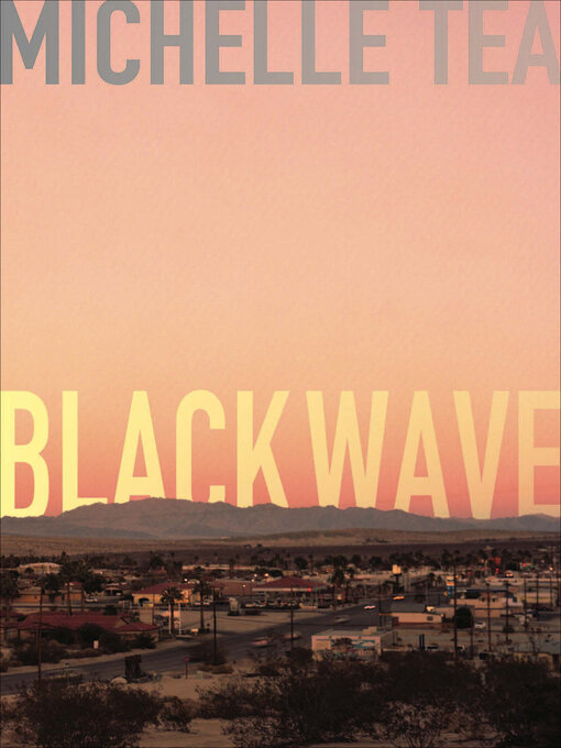 Title details for Black Wave by Michelle Tea - Wait list